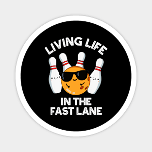 Living Life In The Fast Lane Cute Bowling Pun Magnet